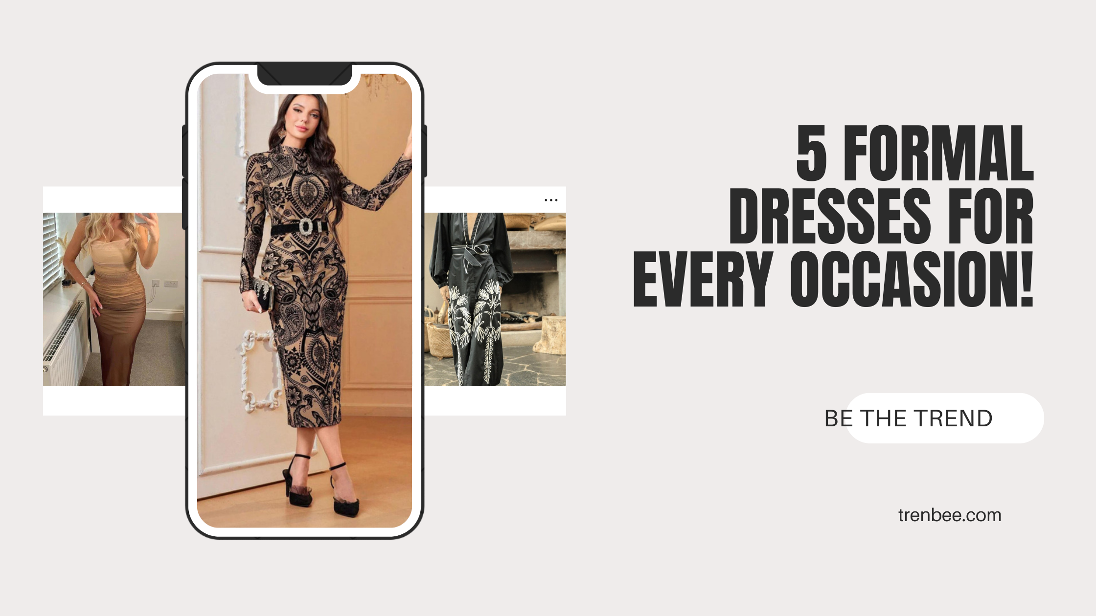 5 Formal Dresses for Every Occasion!