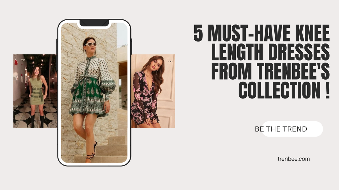 Knee-Length Knockouts: 5 Must-Have Dresses from Trenbee's Collection