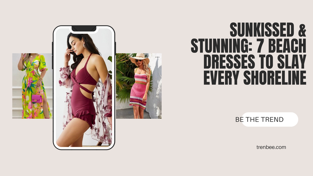Sunkissed & Stunning: 7 Beach Dresses to Slay Every Shoreline